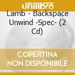 Lamb - Backspace Unwind -Spec- (2 Cd) cd