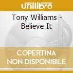 Tony Williams - Believe It cd