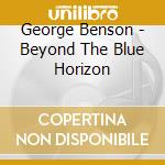 George Benson - Beyond The Blue Horizon cd