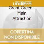 Grant Green - Main Attraction cd musicale di Grant Green