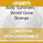 Andy Summers - World Gone Strange cd