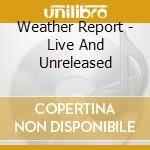 Weather Report - Live And Unreleased cd