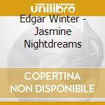 Edgar Winter - Jasmine Nightdreams cd musicale di Edgar Winter