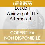 Loudon Wainwright III - Attempted Mustache cd