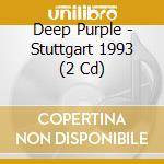 Deep Purple - Stuttgart 1993 (2 Cd) cd