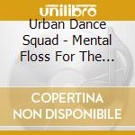 Urban Dance Squad - Mental Floss For The Globe (2 Cd) cd