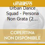 Urban Dance Squad - Persona Non Grata (2 Cd) cd