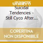Suicidal Tendencies - Still Cyco After All cd
