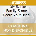 Sly & The Family Stone - Heard Ya Missed Me,.. cd musicale di Sly & The Family Stone