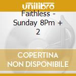 Faithless - Sunday 8Pm + 2 cd