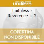 Faithless - Reverence + 2 cd