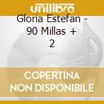 Gloria Estefan - 90 Millas + 2 cd