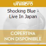 Shocking Blue - Live In Japan cd