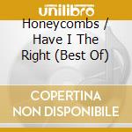 Honeycombs / Have I The Right (Best Of) cd