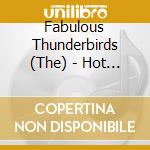 Fabulous Thunderbirds (The) - Hot Stuff - Greatest Hits cd