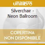 Silverchair - Neon Ballroom cd