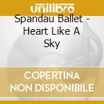 Spandau Ballet - Heart Like A Sky