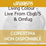 Living Colour - Live From Cbgb'S & Omfug cd