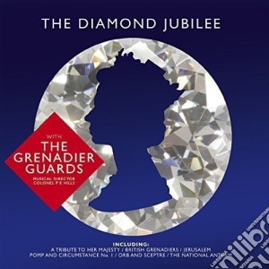 Grenadier Guards (The) - The Diamond Jubilee cd musicale di Grenadier Guards