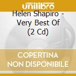 Helen Shapiro - Very Best Of (2 Cd) cd musicale di Helen Shapiro