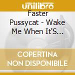 Faster Pussycat - Wake Me When It'S Over cd