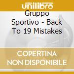 Gruppo Sportivo - Back To 19 Mistakes cd