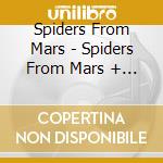 Spiders From Mars - Spiders From Mars + 2 cd musicale di Spiders From Mars