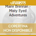 Maire Brennan - Misty Eyed Adventures cd