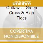 Outlaws - Green Grass & High Tides cd