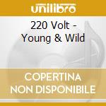 220 Volt - Young & Wild cd