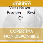 Vicki Brown - Forever...-Best Of- cd musicale di Vicki Brown