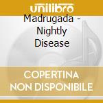 Madrugada - Nightly Disease cd musicale di Madrugada
