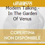 Modern Talking - In The Garden Of Venus cd musicale di Modern Talking