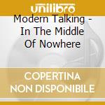 Modern Talking - In The Middle Of Nowhere cd