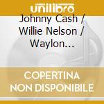 Johnny Cash / Willie Nelson / Waylon Jennings - Highwayman: Johnny Cash, Willie Nelson, Waylon Jennings, Kris Kristofferson cd