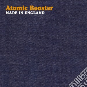 Atomic Rooster - Made In England cd musicale