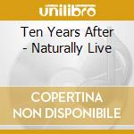 Ten Years After - Naturally Live cd