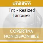Tnt - Realized Fantasies cd