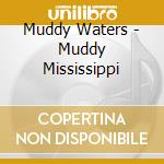 Muddy Waters - Muddy Mississippi cd