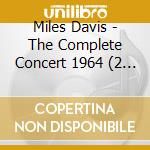 Miles Davis - The Complete Concert 1964 (2 Cd) cd