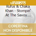 Rufus & Chaka Khan - Stompin' At The Savoy (2 Cd) cd