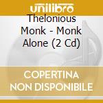 Thelonious Monk - Monk Alone (2 Cd) cd