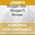 Shuggie Otis - Shuggie'S Boogie cd musicale