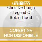 Chris De Burgh - Legend Of Robin Hood cd