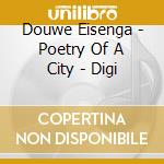 Douwe Eisenga - Poetry Of A City - Digi cd