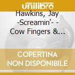 Hawkins, Jay -Screamin'- - Cow Fingers & Mosquito.. cd
