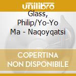 Glass, Philip/Yo-Yo Ma - Naqoyqatsi cd