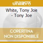 White, Tony Joe - Tony Joe cd