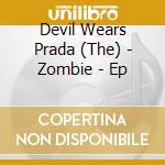 Devil Wears Prada (The) - Zombie - Ep cd