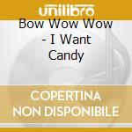 Bow Wow Wow - I Want Candy cd